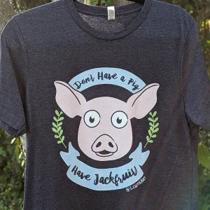 "Don't Have a Pig, Have Jackfruit!" Unisex Vegan T-Shirt