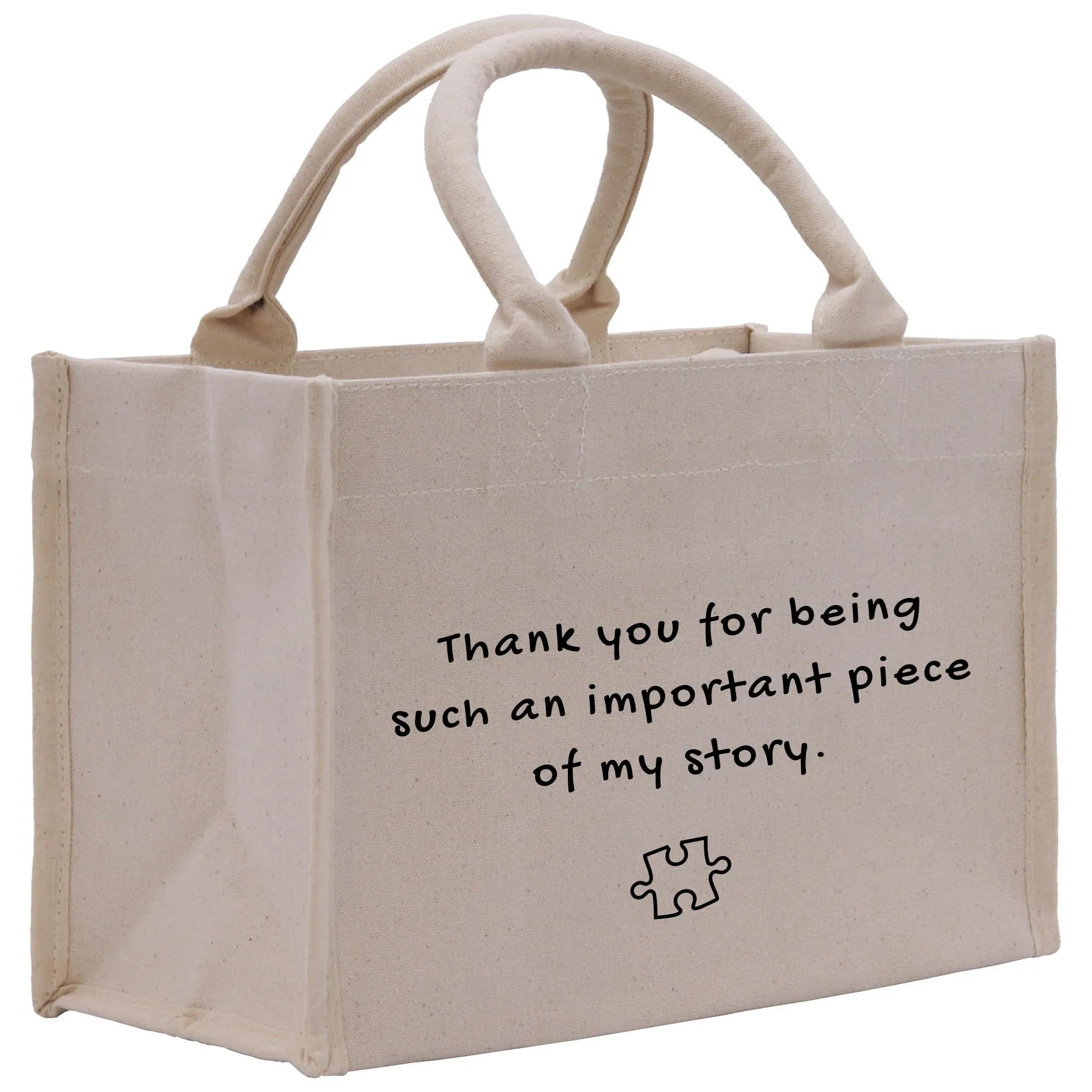 Thank You For Being Such an Important Piece of My Story Small Tote Bag Thank You Gift for Teacher Nurse Appreciation Leaving Gift (GIFB1001)