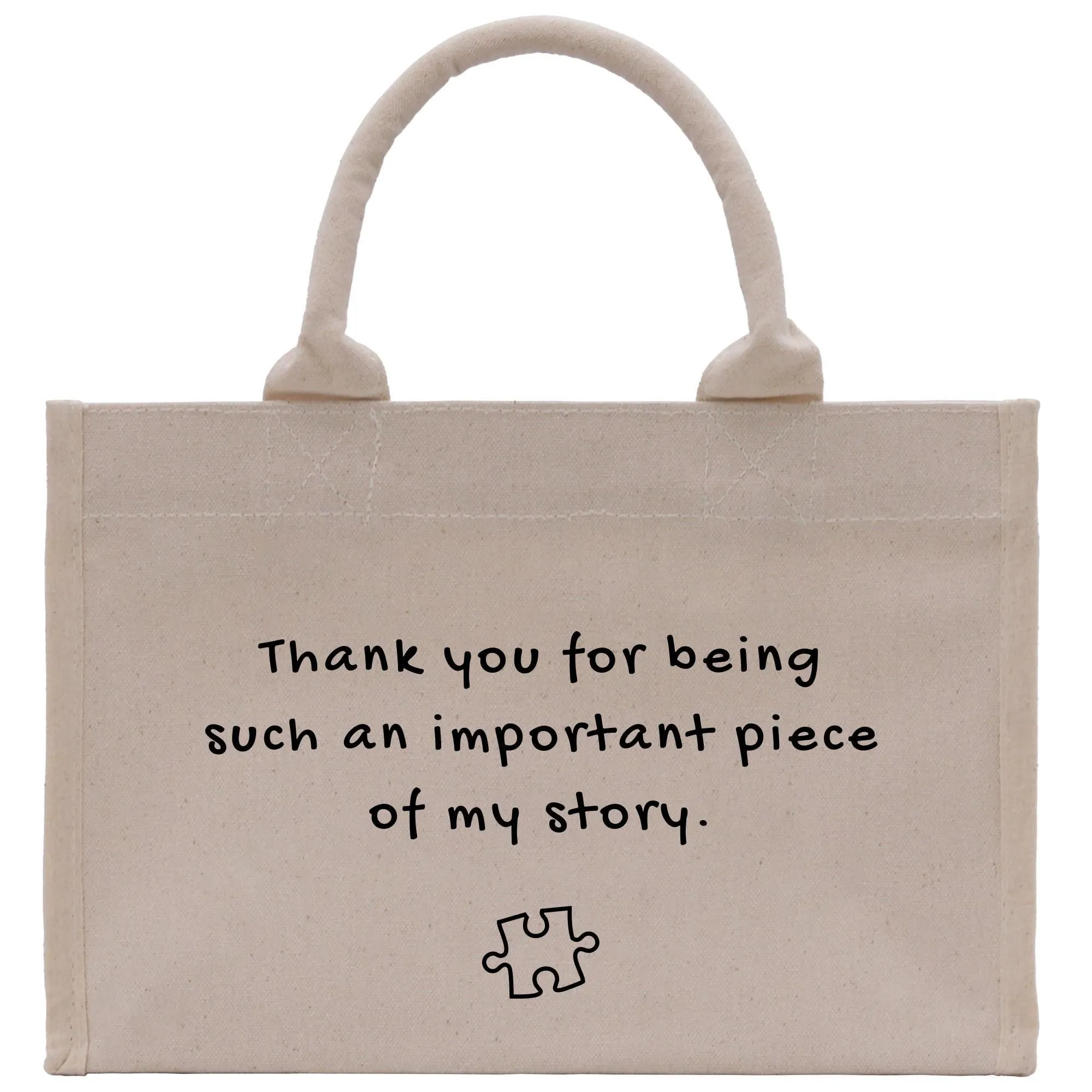 Thank You For Being Such an Important Piece of My Story Small Tote Bag Thank You Gift for Teacher Nurse Appreciation Leaving Gift (GIFB1001)